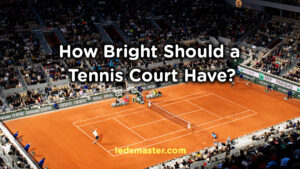 how bright should a tennis court be