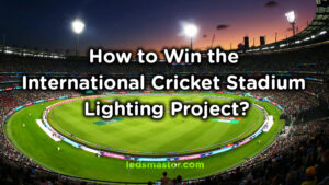 how to win the cricket stadium lighting project and bids