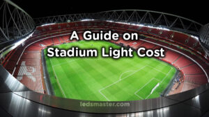 the stadium lighting cost guide