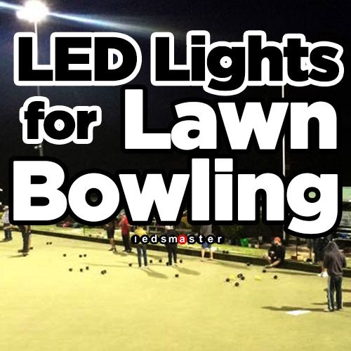LED lights for lawn bowling