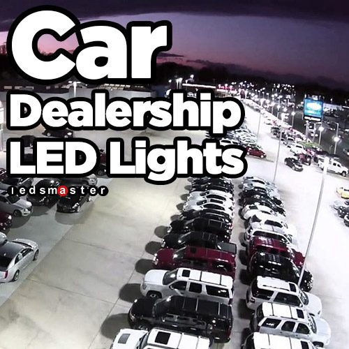 Car Dealership Lighting LedsMaster LED Lighting